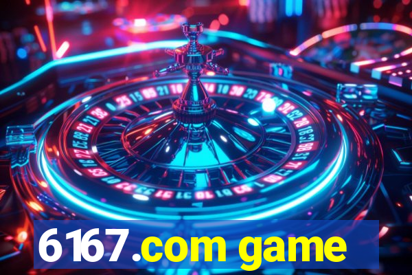 6167.com game